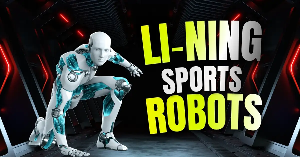 Li‑Ning Sports Robots: What AI Founders Need to Know About these Humanoid Robots. researched by Infopinky.com team.