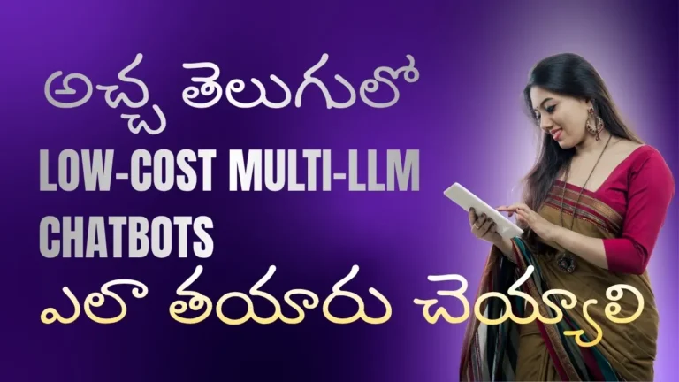 How to Build Low-Cost Multi-LLM Chatbots for Customer Service In Telugu